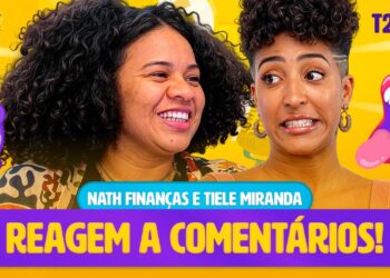 NATH E TIELE REAGEM A COMENTÁRIOS! | EP09 TP02 Fofocas Financeiras com Nath Finanças e Tiele