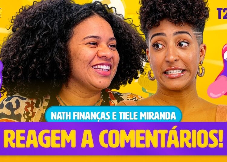 NATH E TIELE REAGEM A COMENTÁRIOS! | EP09 TP02 Fofocas Financeiras com Nath Finanças e Tiele