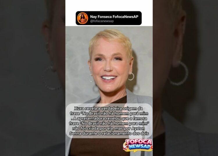 Xuxa revela a verdadeira origem da frase “No Brasil não há homem para mim”