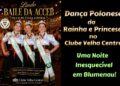 Blumenau – Baile da Escolha da Realeza da ACCEB – Polonese no Clube Velha Central – Banda Mensagem