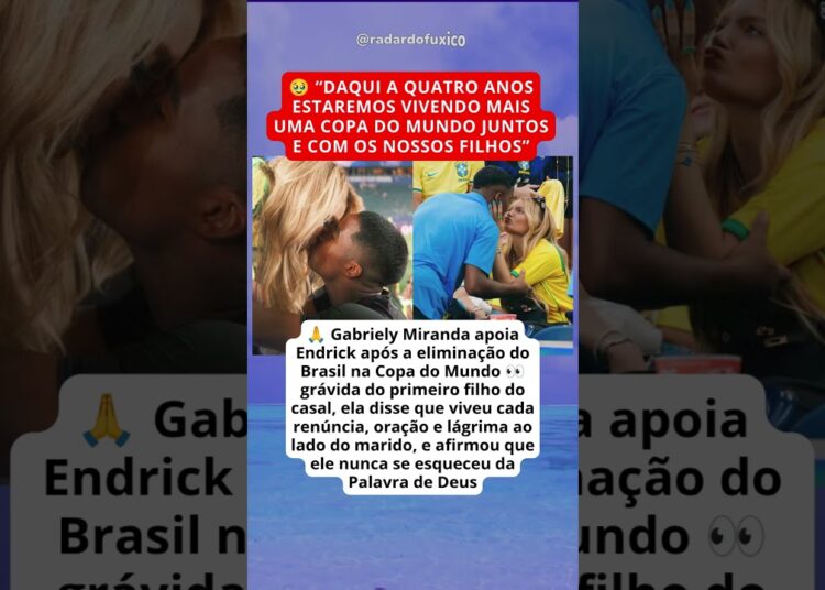 GABRIELY MIRANDA APOIA ENDRICK APÓS ELIMINAÇÃO DO BRASIL