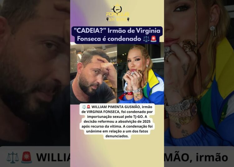 CADEIA? Irmão de Virginia Fonseca é condenado por importunação sexual ⚖️🚨