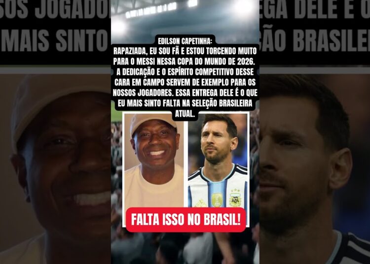 Falta Isso no Brasil! Edílson Capetinha Declara Torcida por Messi na Copa de 2026