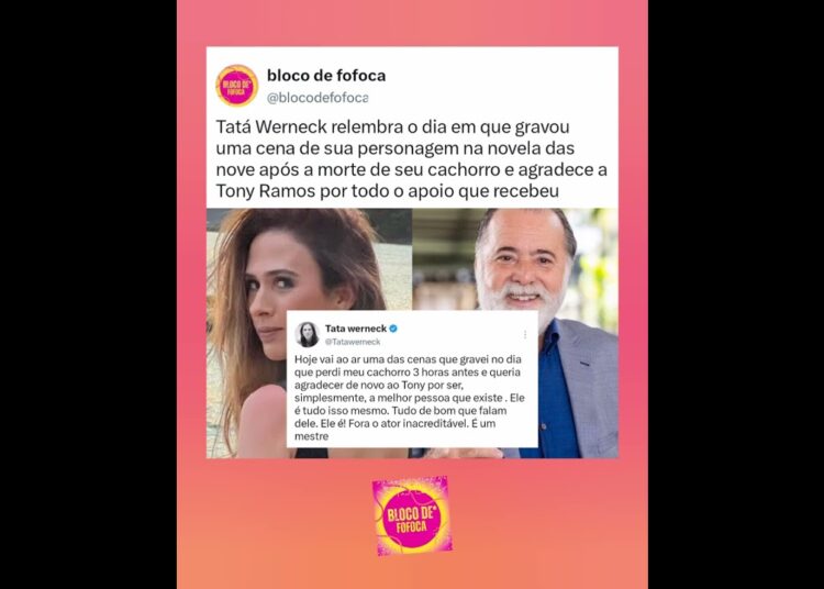 #tatáwerneck agradece a Tony Ramos por todo o apoio que recebeu após morte do seu cachorro. #fofoca