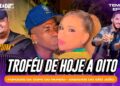 TROFÉU DE HOJE A OITO + FOFOCAS DA COPA DO MUNDO + BABADOS DO SÃO JOÃO
