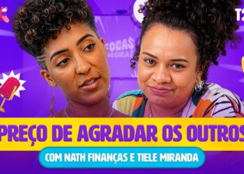 O PREÇO DE AGRADAR OS OUTROS | T02EP11 Fofocas Financeiras com Nath Finanças e Tiele