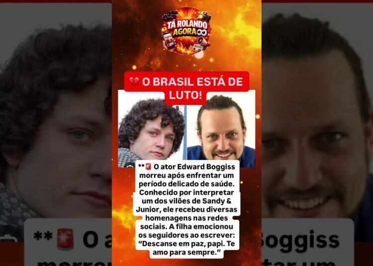 🚨 MORRE EDWARD BOGGISS E DESPEDIDA DA FILHA EMOCIONA O BRASIL! 😢🕊️