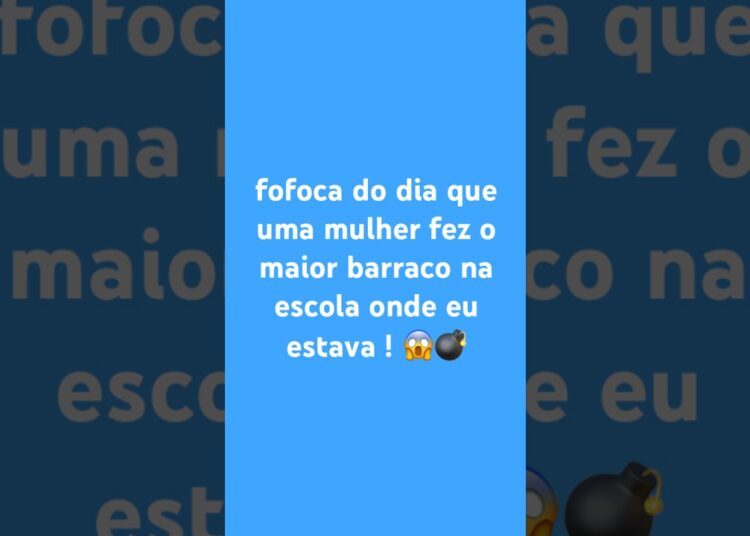 Fofoca do dia que uma mulher fez o maior barraco la na escola onde eu estudava ! 😱 || #fyp #foryou