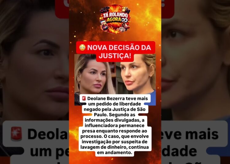 🚨 JUSTIÇA NEGA NOVO PEDIDO DE LIBERDADE DE DEOLANE BEZERRA! 😳⚖️