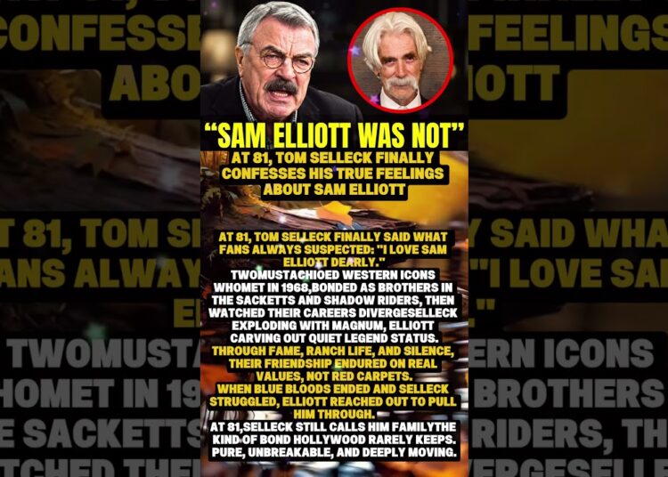 At 81, Tom Selleck Revealed His True Feelings about Sam Elliott