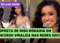 Miss Roraima se perde ao responder pergunta de Galisteu no Miss Universe Brasil e discurso viraliza