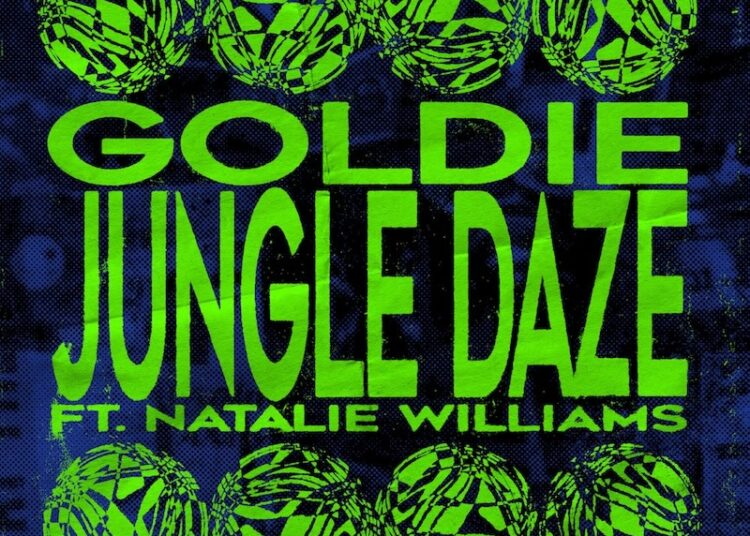 SPILL NEW MUSIC: GOLDIE RETURNS WITH BRAND NEW SINGLE “JUNGLE DAZE” FEATURING NATALIE WILLIAMS