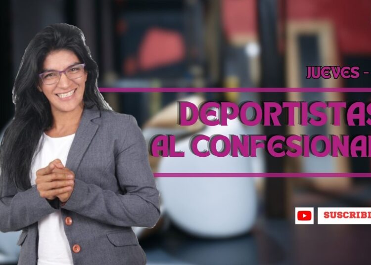 | DEPORTISTAS AL CONFESIONARIO🎖️