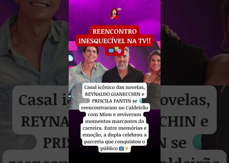 Casal icônico das novelas, REYNALDO GIANECCHIN e PRISCILA FANTIN se reencontraram no Caldeirão.