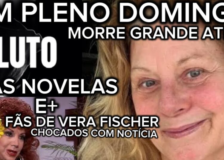MORRE GRANDE ATRIZ DAS NOVELAS EXIBIDAS NA TELEVISÃO BRASILEIRA FAMÍLIA CONFIRMOU NOTÍCIA