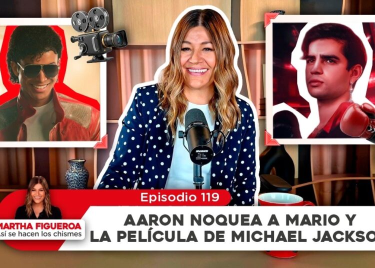 Ep 119 | Martha Figueroa: Aarón Mercury noquea a Mario Bautista y la película de Michael Jackson