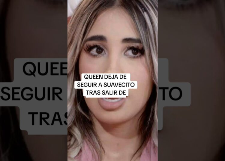 Queen Buenrostro deja de seguir a suavecito tras Mansión VIP