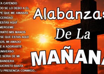 PODEROSAS ALABANZAS CRISTIANAS ADORACION – MUSICA CRISTIANA DE ADORACION PARA ORAR -MUSICA CRISTIANA