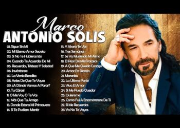 MARCO ANTONIO SOLÍS EXITOS MUSICA ROMANTICOS – MARCO ANTONIO SOLÍS 20 GRANDES EXITOS ENGANCHADOS
