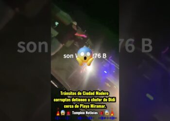 Tránsitos de Ciudad Madero corruptos detienen a chofer de Didi cerca de Playa Miramar. “Tampico”