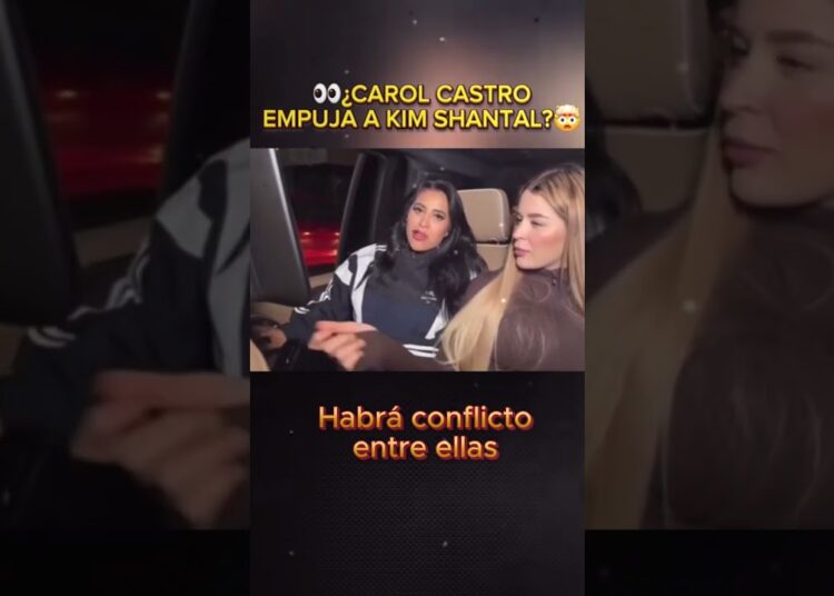 ¿Carol Castro EMPUJÓ a Kim Shantal?