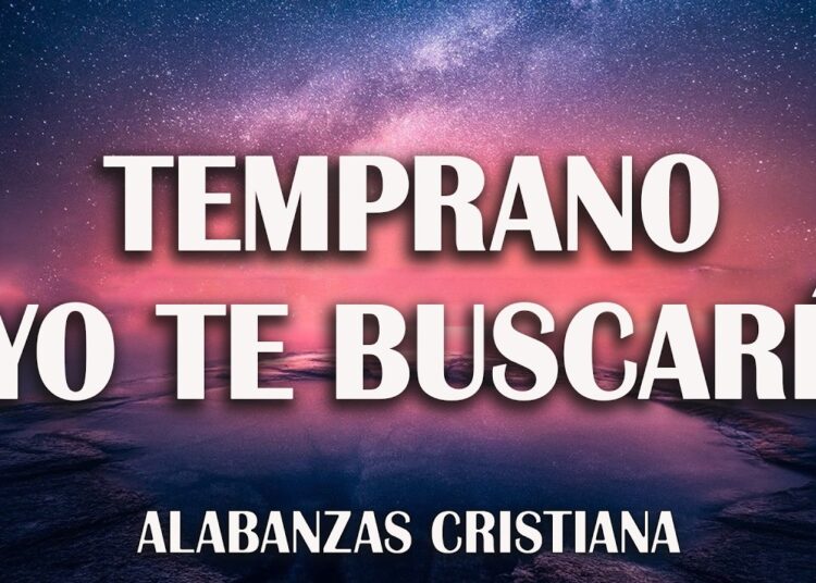 TEMPRANO YO TE BUSCARE 馃晩 Poderosas Alabanzas De Adoracion Mix 馃檹 Musica Cristiana 2026