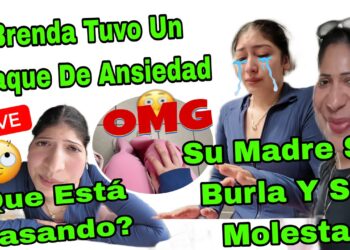 Brenda Tuvo Un Ataque De Ansiedad 👩🏻‍🦱😱Que Está Pasando😲Su Madre Se Burla Y Se Molesta 😠😬El Motivo 🤫