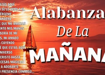 MUSICA CRISTIANA PARA SENTIR LA PRESENCIA DE DIOS – HERMOSAS ALABANZAS CRISTIANAS DE ADORACION 2026