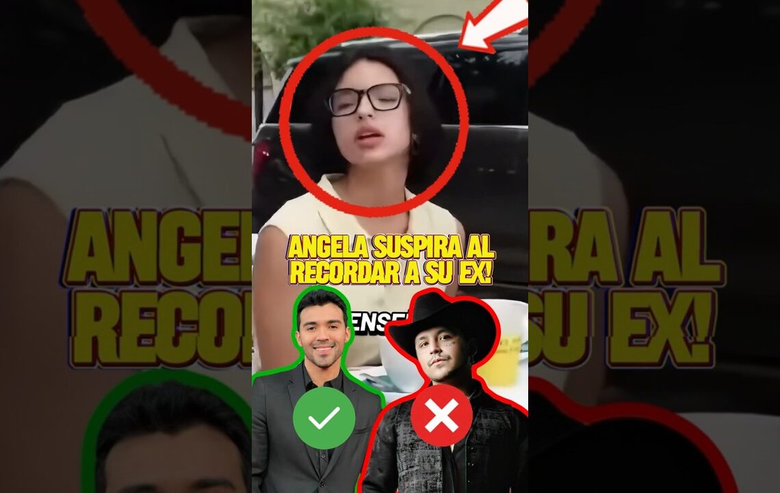 Angela Olvida a Nodal y Se le Ve Suspirando Por Su Exnovio