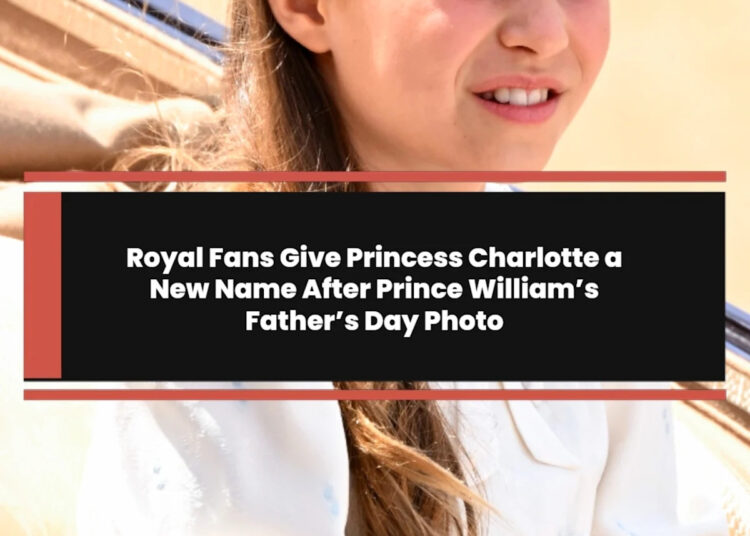 Los fanáticos reales le dan a la princesa Charlotte un nuevo nombre después de la foto del día del padre del príncipe William