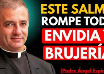El ÚNICO SALMO que ROMPE la ENVIDIA, los CHISMES y la BRUJERÍA | PADRE ANGEL ESPINOSA