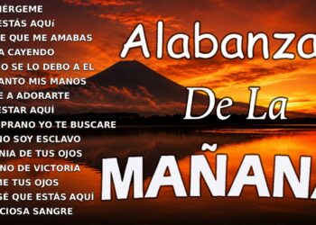 MUSICA CRISTIANA QUE REFRESCAN EL CORAZON Y EL ALMA – ALABANZA Y ADORACIÓN DE LA MAÑANA PARA#musica