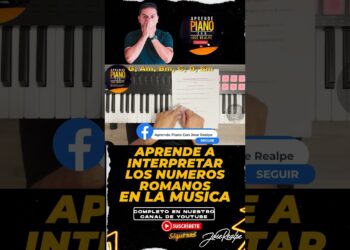 APRENDE a INTERPRETAR los NUMEROS ROMANOS en la MUSICA/Clases de PIANO FACIL con Jose Realpe